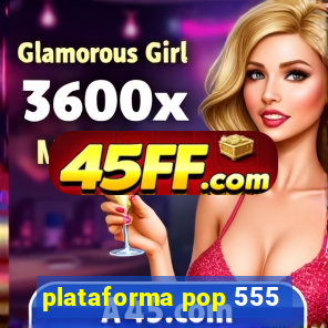 plataforma pop 555